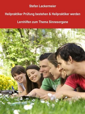 cover image of Heilpraktiker Prüfung bestehen und Heilpraktiker werden (Lernhilfen Sinnesorgane)